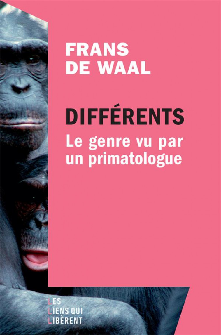 DIFFERENTS - LE GENRE VU PAR UN PRIMATOLOGUE - DE WAAL FRANS - LIENS LIBERENT