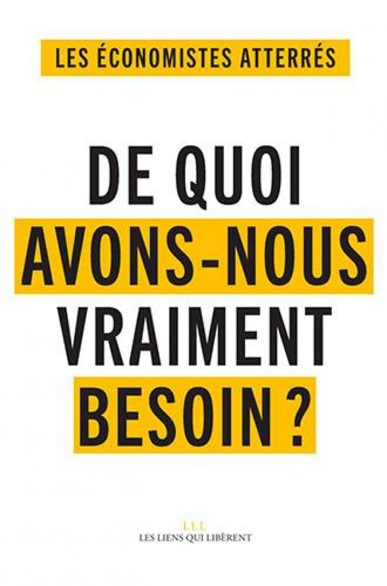 DE QUOI AVONS-NOUS VRAIMENT BESOIN - ECONOMISTES ATTERRES - LIENS LIBERENT