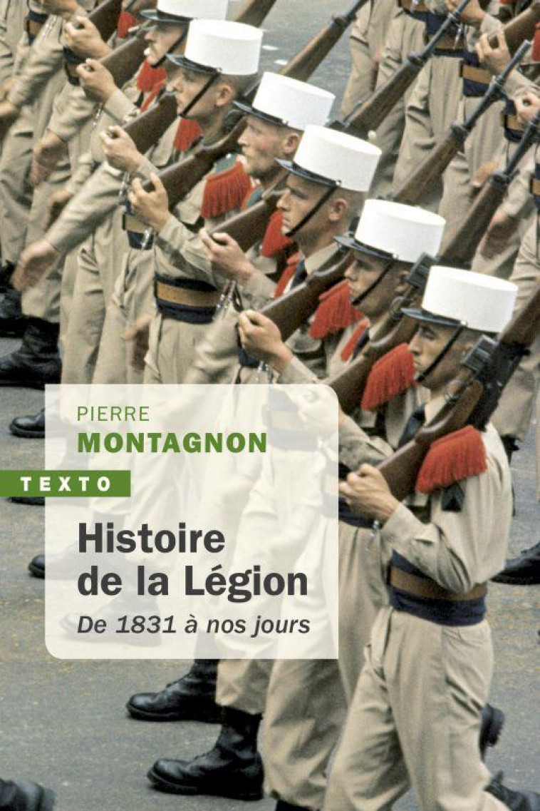 HISTOIRE DE LA LEGION - DE 1831 A NOS JOURS - MONTAGNON PIERRE - TALLANDIER