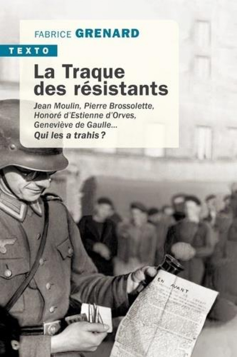 LA TRAQUE DES RESISTANTS - JEAN MOULIN, PIERRE BROSSOLETTE, HONORE D-ESTIENNE D-ORVES, GENEVIEVE DE - GRENARD FABRICE - TALLANDIER