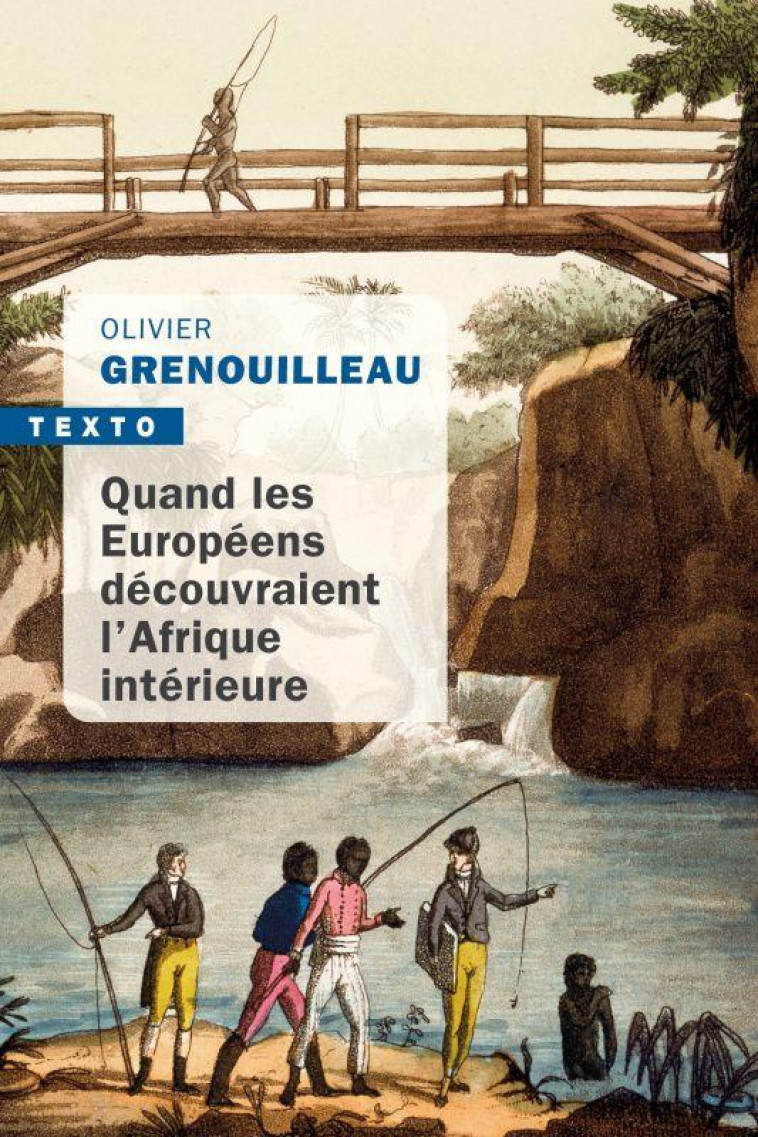 QUAND LES EUROPEENS DECOUVRAIENT L-AFRIQUE INTERIEURE - PETRE-GRENOUILLEAU O - TALLANDIER