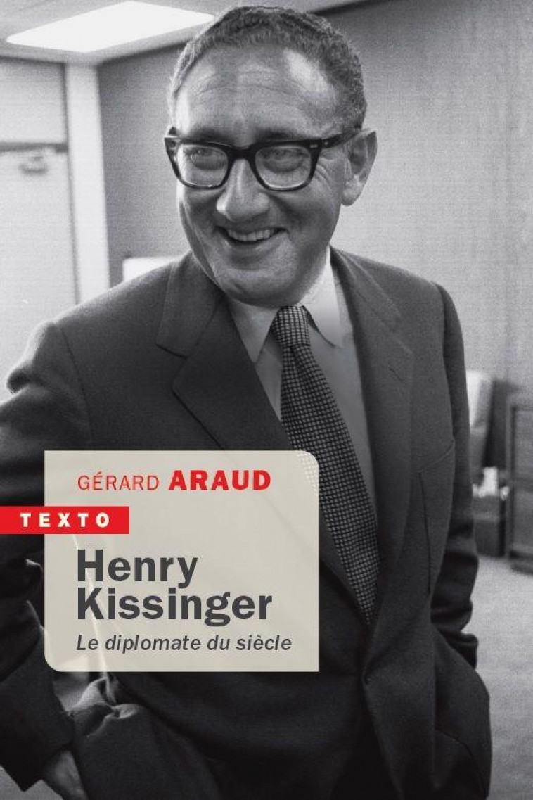 HENRY KISSINGER - LE DIPLOMATE DU SIECLE - ARAUD GERARD - TALLANDIER