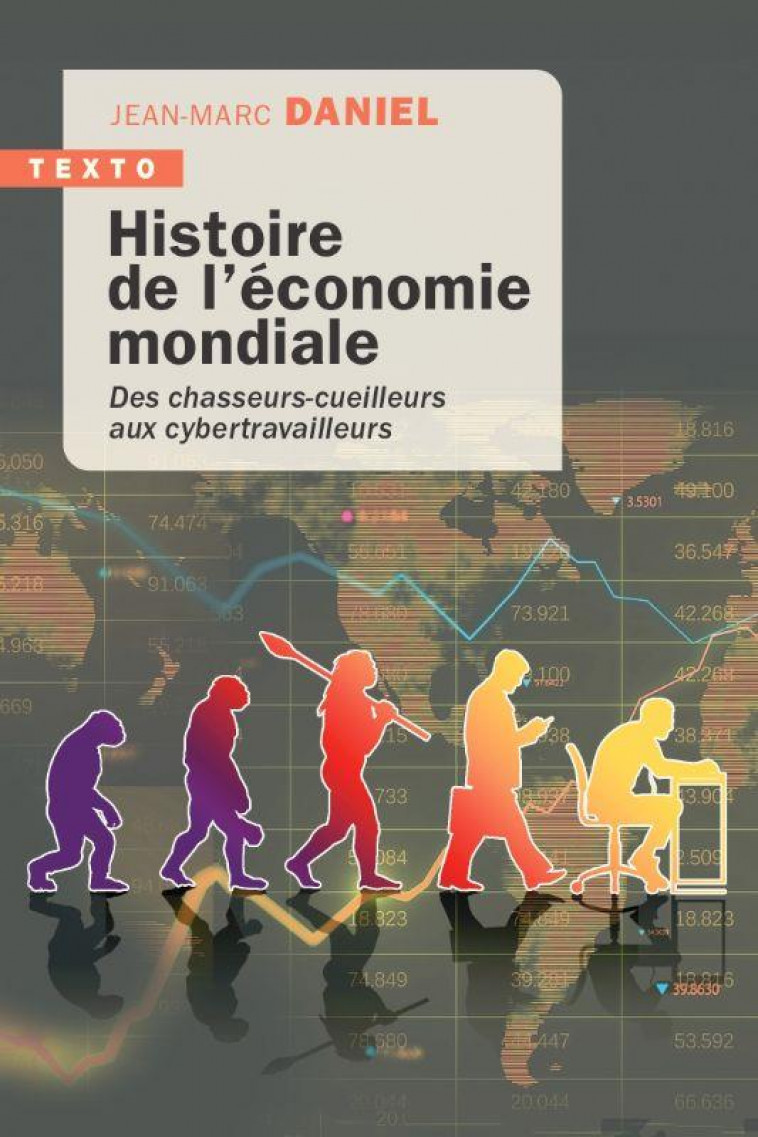 HISTOIRE DE L-ECONOMIE MONDIALE - DES CHASSEURS-CUEILLEURS AUX CYBERTRAVAILLEURS - DANIEL JEAN-MARC - TALLANDIER