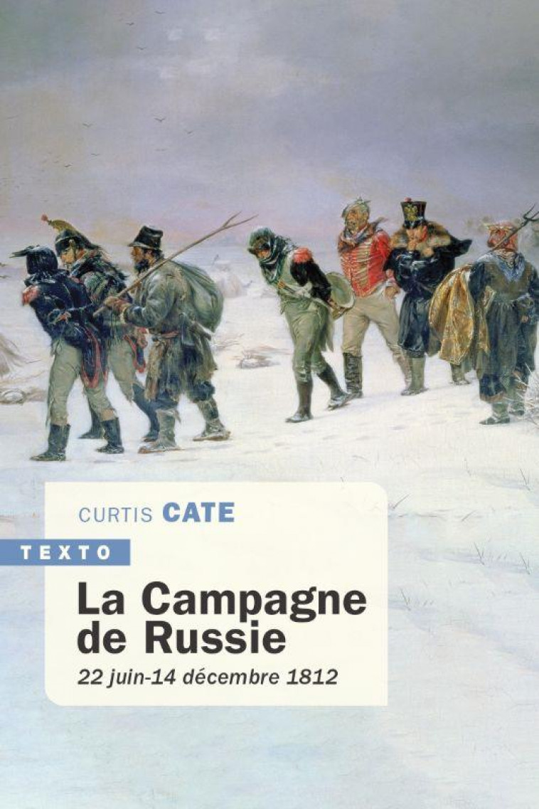 LA CAMPAGNE DE RUSSIE - 22 JUIN - 14 DECEMBRE 1812 - CATE CURTIS - TALLANDIER