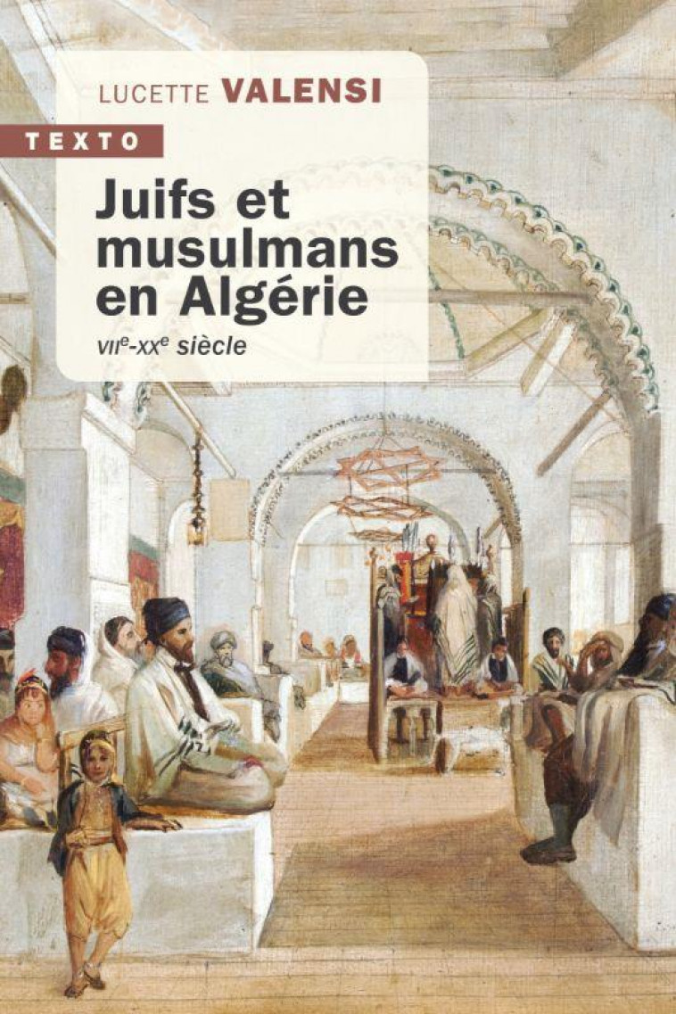 JUIFS ET MUSULMANS EN ALGERIE - VIIE-XXE SIECLE - VALENSI LUCETTE - TALLANDIER