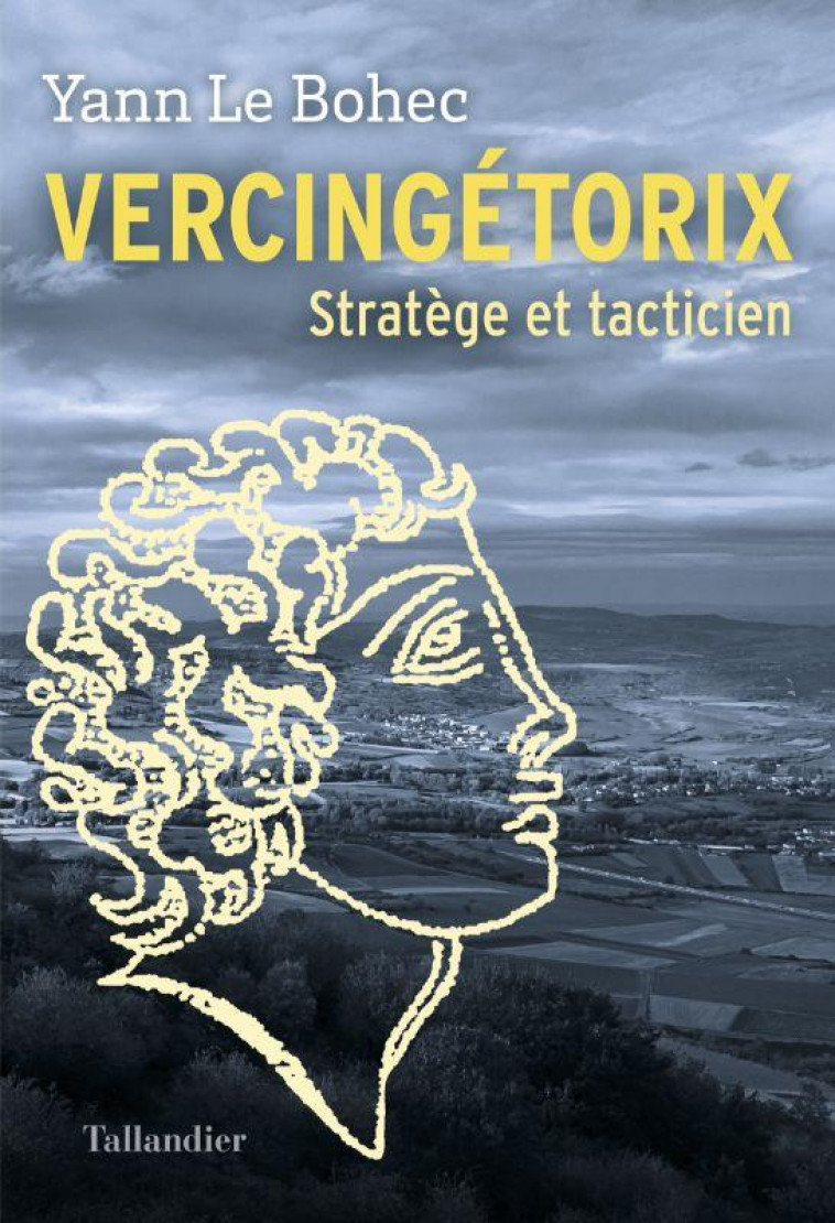 VERCINGETORIX - STRATEGE ET TACTICIEN - LE BOHEC YANN - TALLANDIER