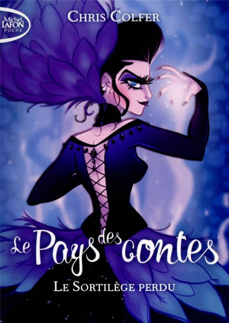 LE PAYS DES CONTES - TOME 1 LE SORTILEGE PERDU - VOL01 - COLFER CHRIS - Michel Lafon Poche