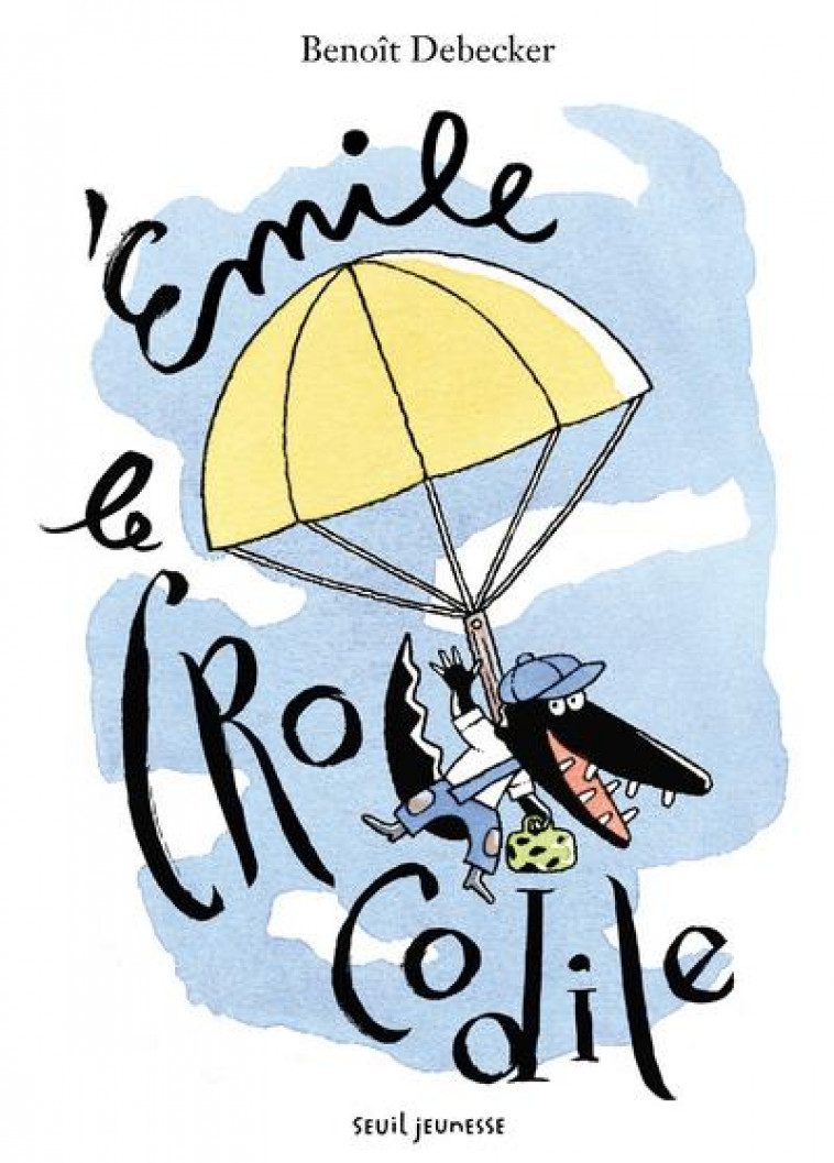 EMILE, LE CROCODILE - DEBECKER BENOIT - SEUIL JEUNESSE