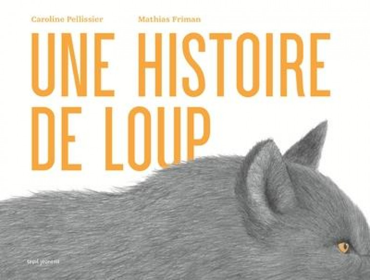 UNE HISTOIRE DE LOUP - PELLISSIER/FRIMAN - SEUIL JEUNESSE