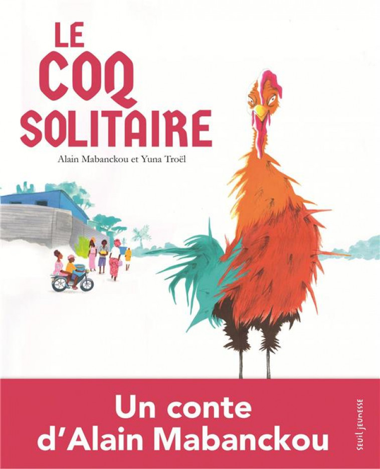 LE COQ SOLITAIRE - MABANCKOU/TROEL - SEUIL JEUNESSE