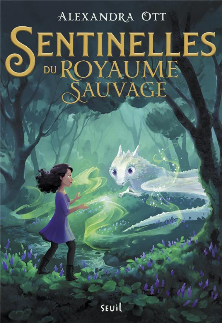 SENTINELLES DU ROYAUME SAUVAGE. SENTINELLES DU ROYAUME SAUVAGE, TOME 1 - OTT ALEXANDRA - SEUIL JEUNESSE