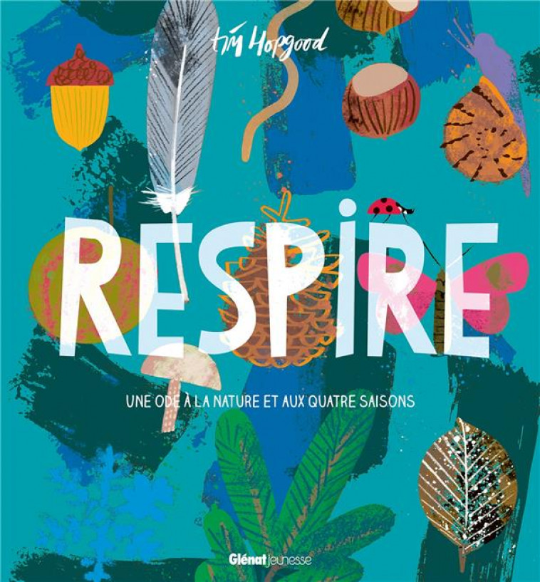 RESPIRE - UNE ODE A LA NATURE ET AUX QUATRE SAISONS - HOPGOOD TIM - QUATRE FLEUVES