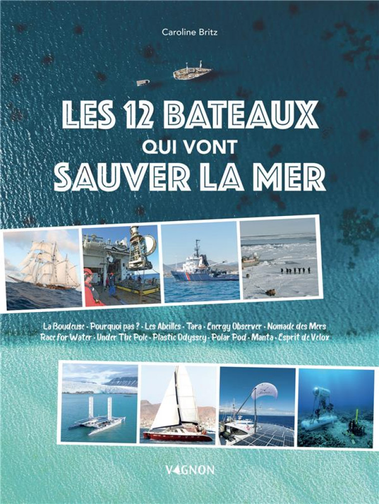 LES 12 BATEAUX QUI VONT SAUVER LA MER - BRITZ CAROLINE - VAGNON