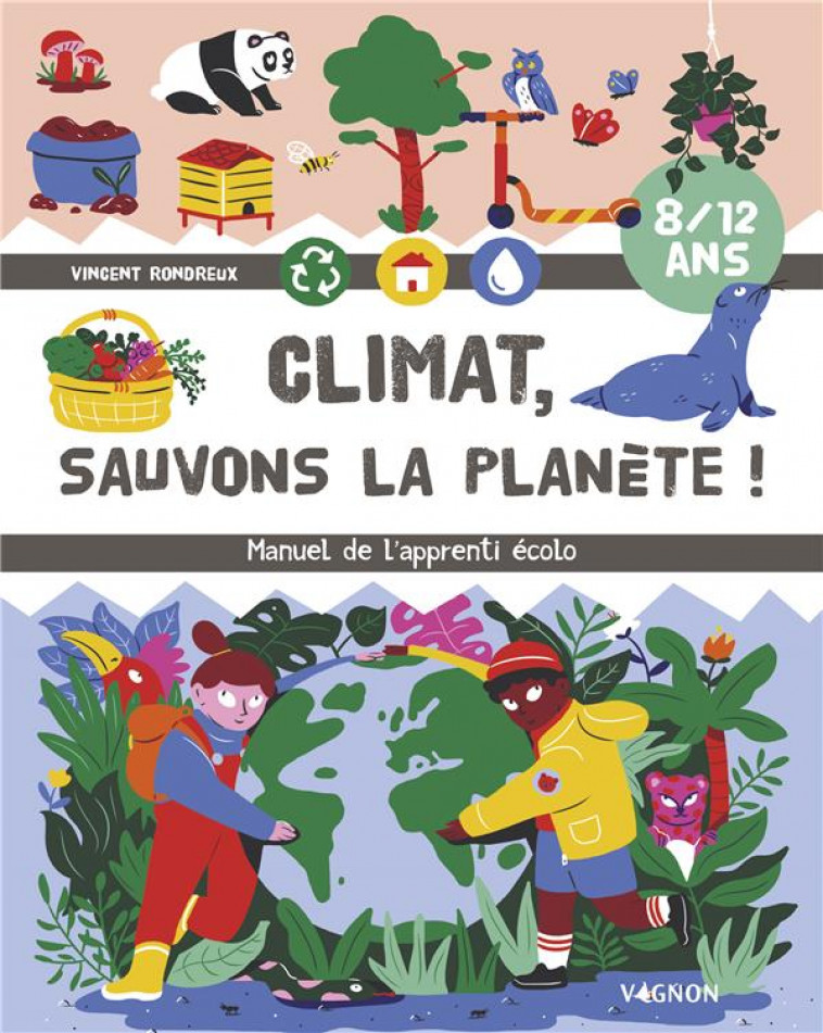 CLIMAT ! SAUVONS LA PLANETE - MANUEL DE L-APPRENTI ECOLO - RONDREUX/CARRIC - VAGNON