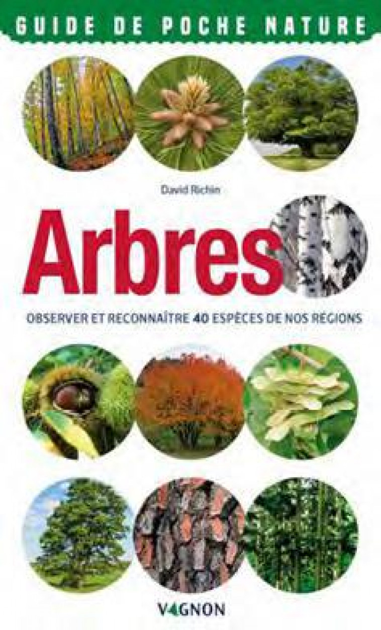 ARBRES - OBSERVER ET RECONNAITRE 40 ESPECES DE NOS REGIONS - RICHIN DAVID - VAGNON