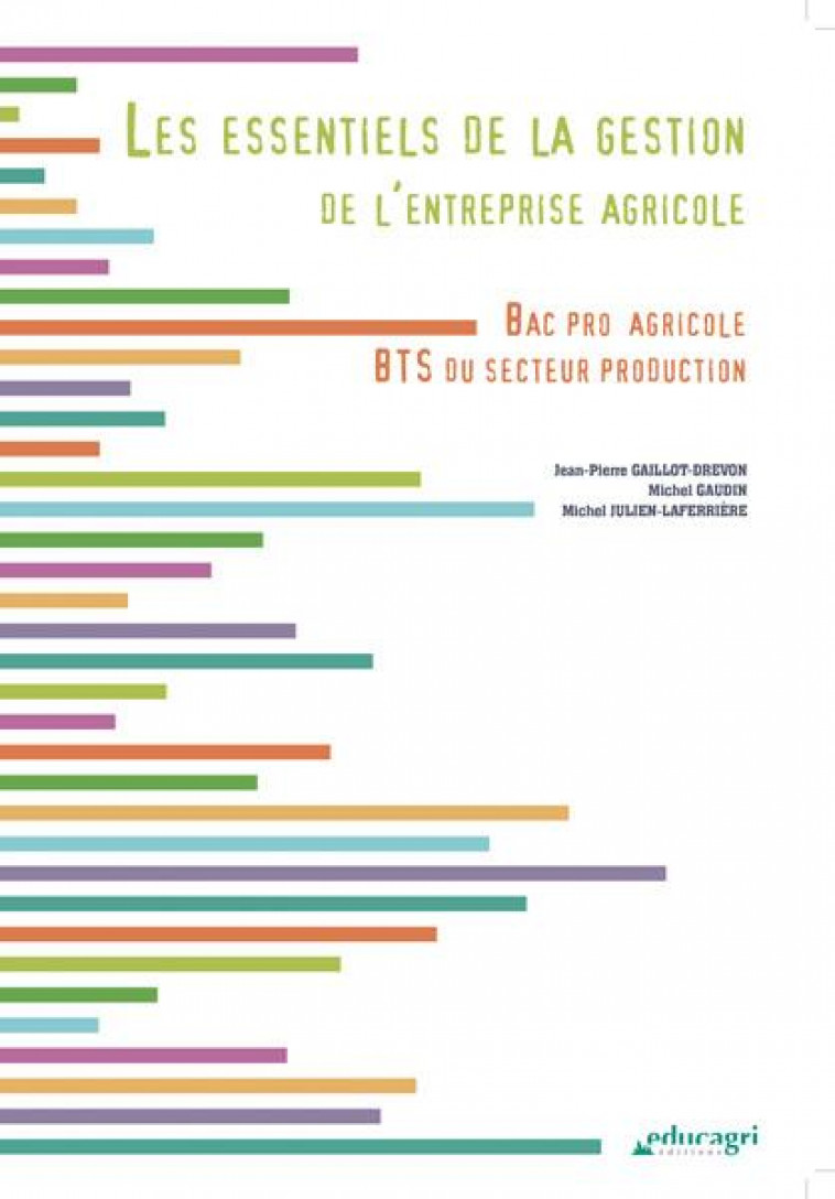 ESSENTIELS DE LA GESTION DE L-ENTREPRISE AGRICOLE (LES) : BAC PRO AGRICOLE, BTS DES SECTIONS PRODUCT - GAILLOT-DREVON - Educagri