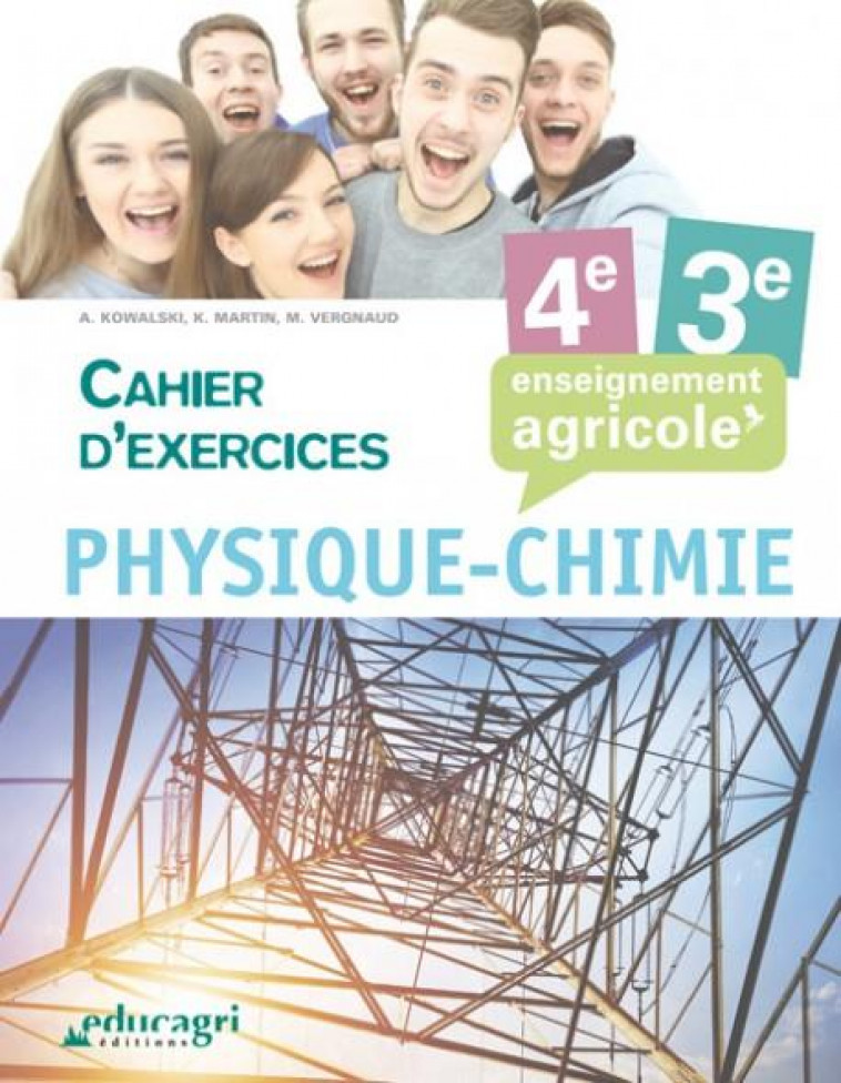 PHYSIQUE CHIMIE - 4E ET 3E CAHIER D-EXERCICES : ENSEIGNEMENT AGRICOLE - KOWALSKI - EDUCAGRI