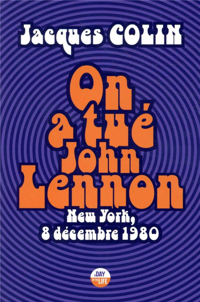 ON A TUE JOHN LENNON - NEW YORK, 8 DECEMBRE 1980 - COLIN JACQUES - CASTOR ASTRAL