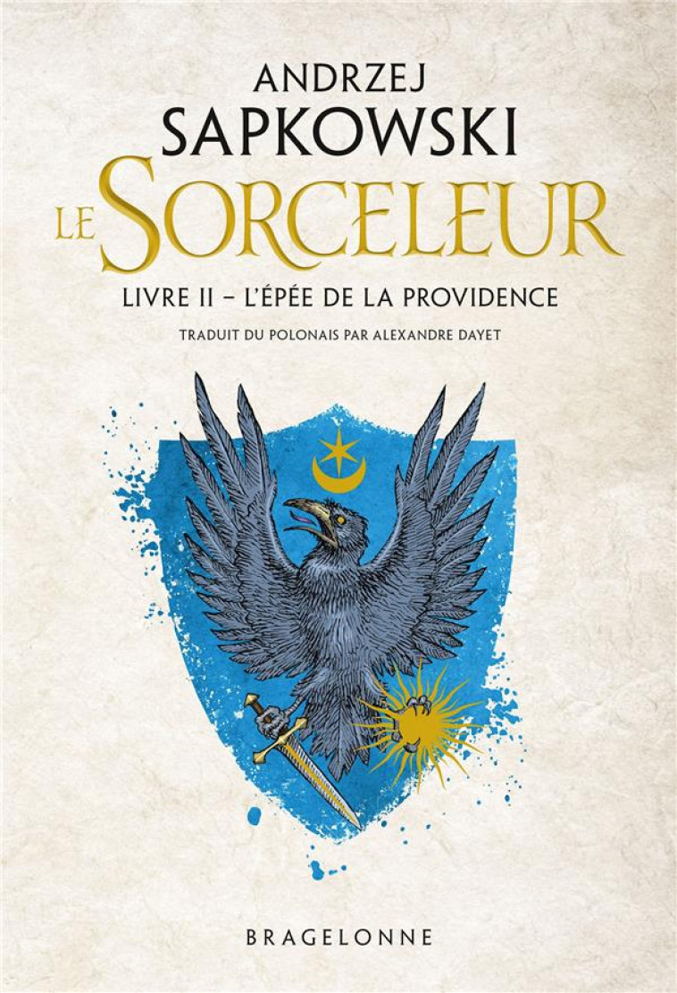 SORCELEUR, T2 : L-EPEE DE LA PROVIDENCE - SAPKOWSKI ANDRZEJ - BRAGELONNE