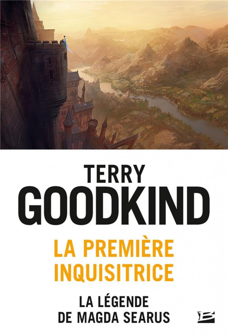 LA PREMIERE INQUISITRICE : LA LEGENDE DE MAGDA SEARUS - GOODKIND TERRY - BRAGELONNE