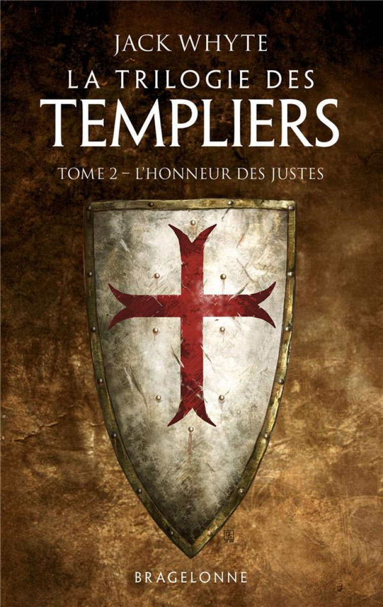 LA TRILOGIE DES TEMPLIERS, T2 : L-HONNEUR DES JUSTES - WHYTE/GRAFFET - BRAGELONNE