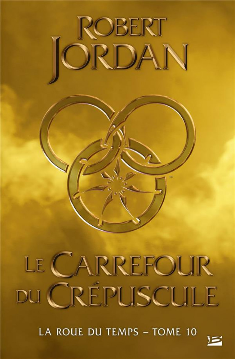 LA ROUE DU TEMPS, T10 : LE CARREFOUR DU CREPUSCULE - JORDAN ROBERT - BRAGELONNE