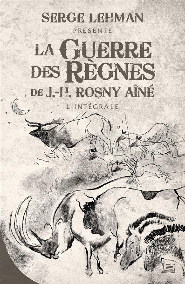 SERGE LEHMAN PRESENTE - LA GUERRE DES REGNES - L-INTEGRALE - ROSNY AINE J.-H. - BRAGELONNE