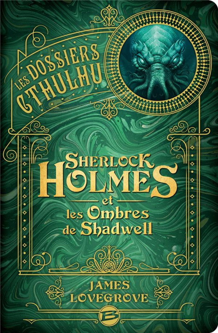 LES DOSSIERS CTHULHU, T1 : SHERLOCK HOLMES ET LES OMBRES DE SHADWELL - LOVEGROVE JAMES - BRAGELONNE