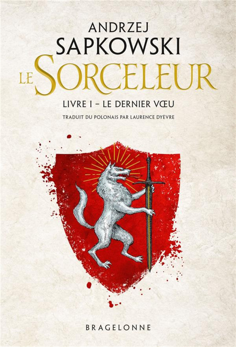 SORCELEUR, T1 : LE DERNIER VOEU - SAPKOWSKI ANDRZEJ - BRAGELONNE