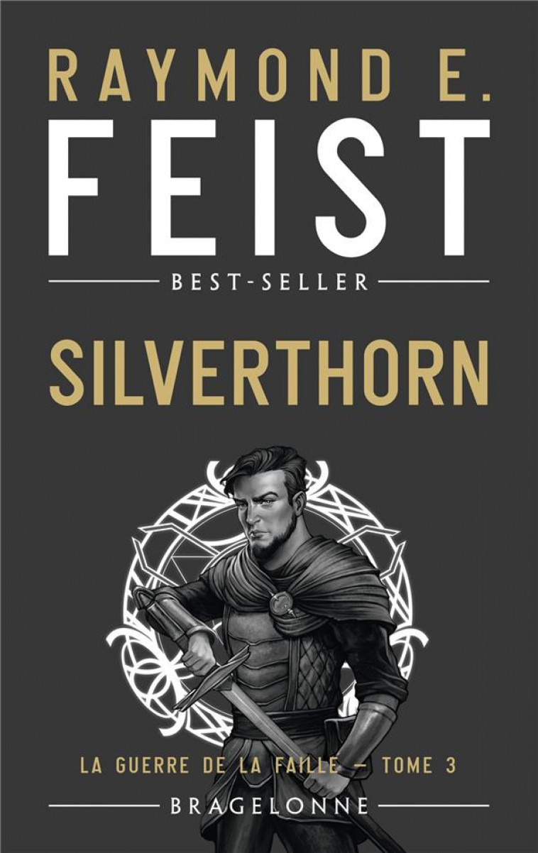 LA GUERRE DE LA FAILLE, T3 : SILVERTHORN - FEIST RAYMOND E. - BRAGELONNE