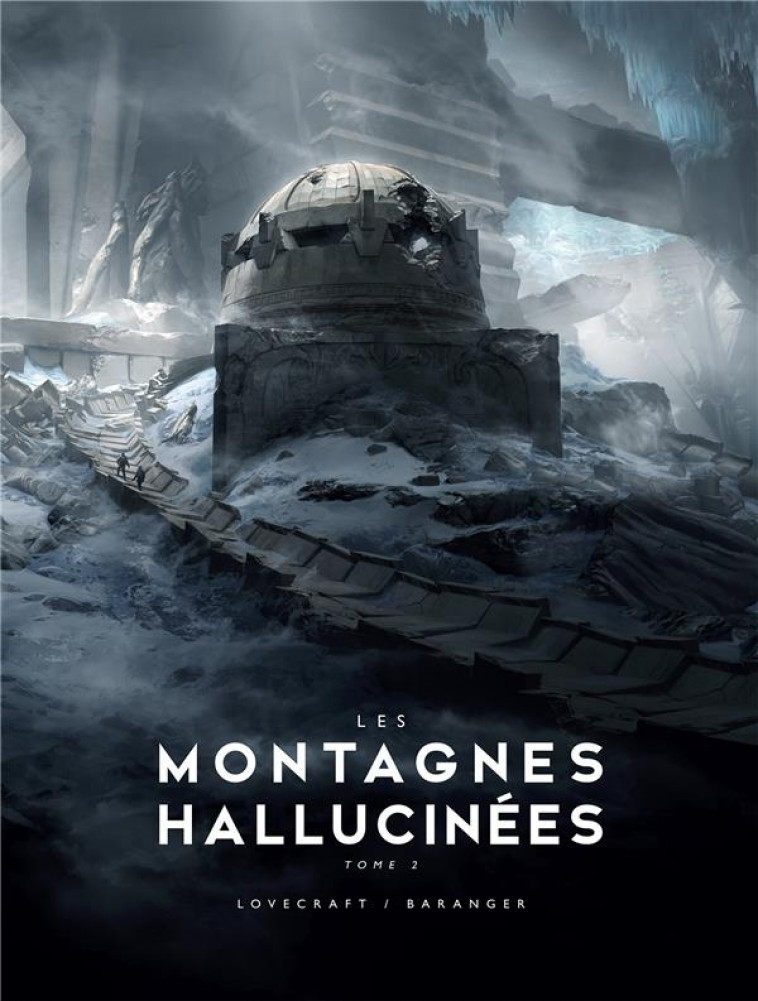 LES MONTAGNES HALLUCINEES - T02 - LES MONTAGNES HALLUCINEES ILLUSTRE - PARTIE 2 - LOVECRAFT/BARANGER - BRAGELONNE