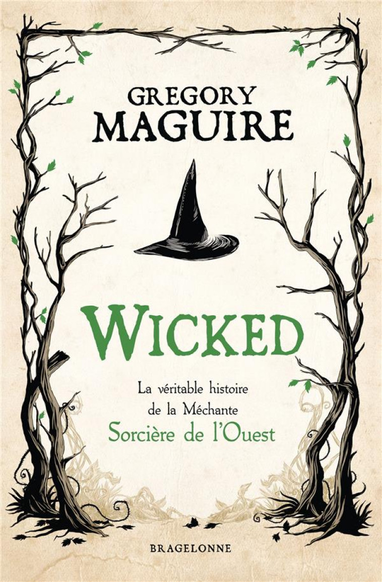 WICKED : LA VERITABLE HISTOIRE DE LA MECHANTE SORCIERE DE L-OUEST - MAGUIRE GREGORY - BRAGELONNE