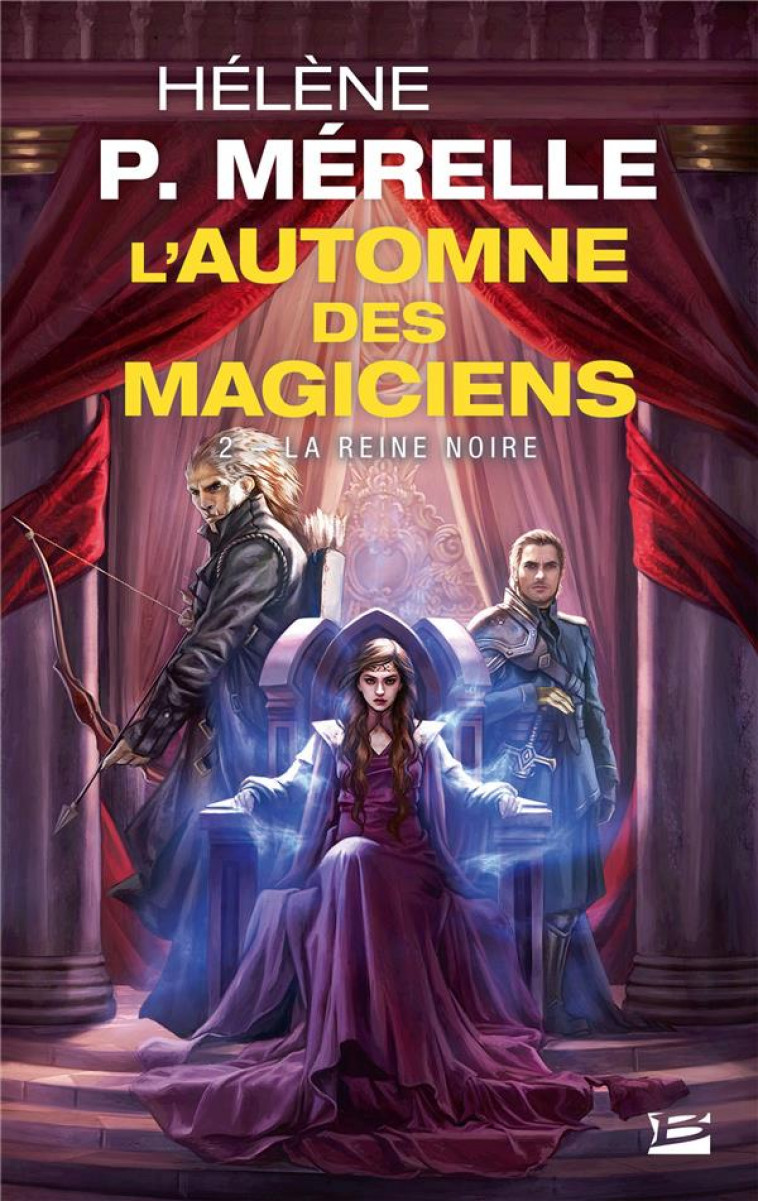 L-AUTOMNE DES MAGICIENS, T2 : LA REINE NOIRE - P. MERELLE HELENE - BRAGELONNE