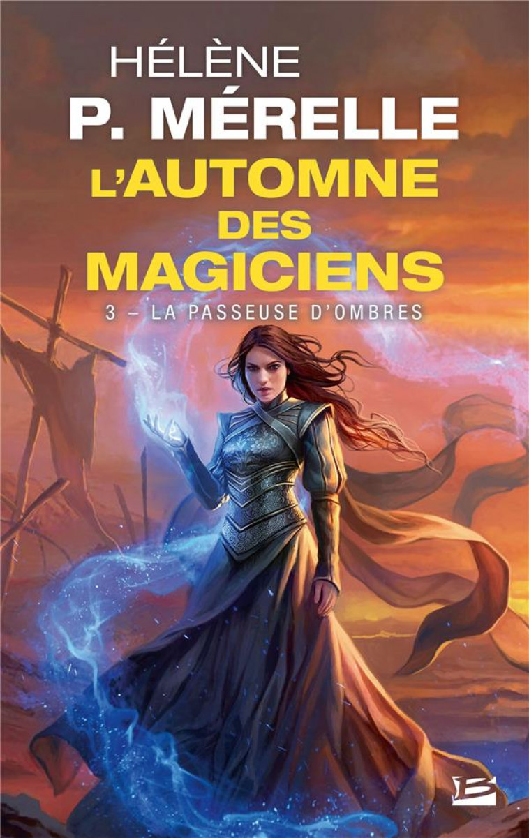 L-AUTOMNE DES MAGICIENS, T3 : LA PASSEUSE D-OMBRES - P. MERELLE HELENE - BRAGELONNE