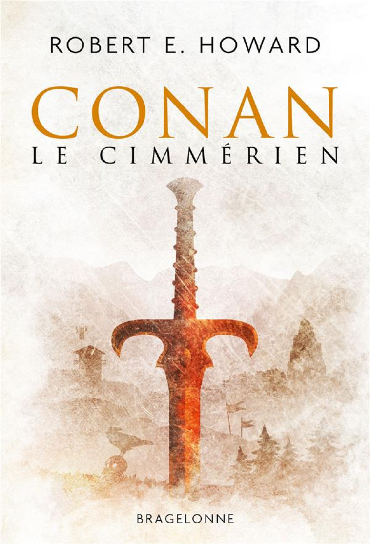 CONAN LE CIMMERIEN - HOWARD ROBERT E. - BRAGELONNE