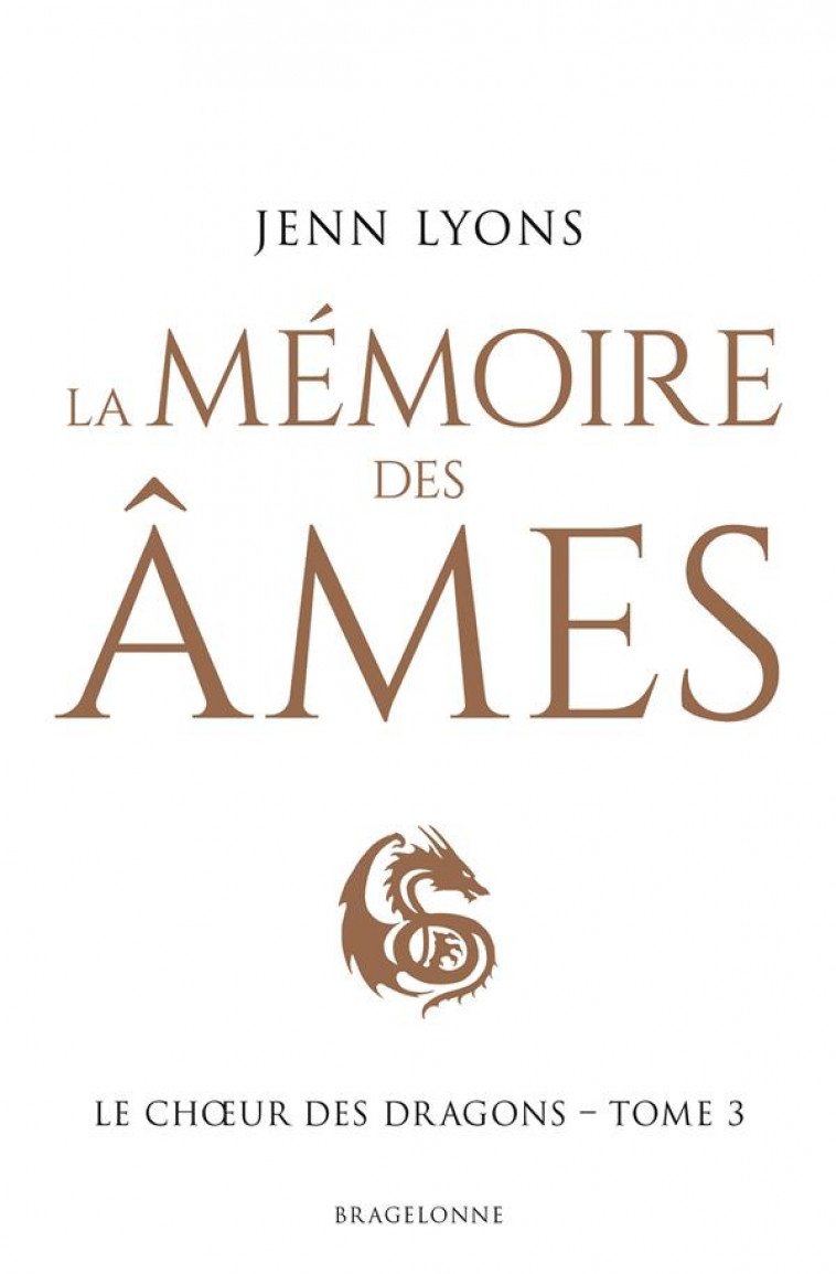 LE CH UR DES DRAGONS - LE CHOEUR DES DRAGONS, T3 : LA MEMOIRE DES AMES - CARRE/LYONS - BRAGELONNE