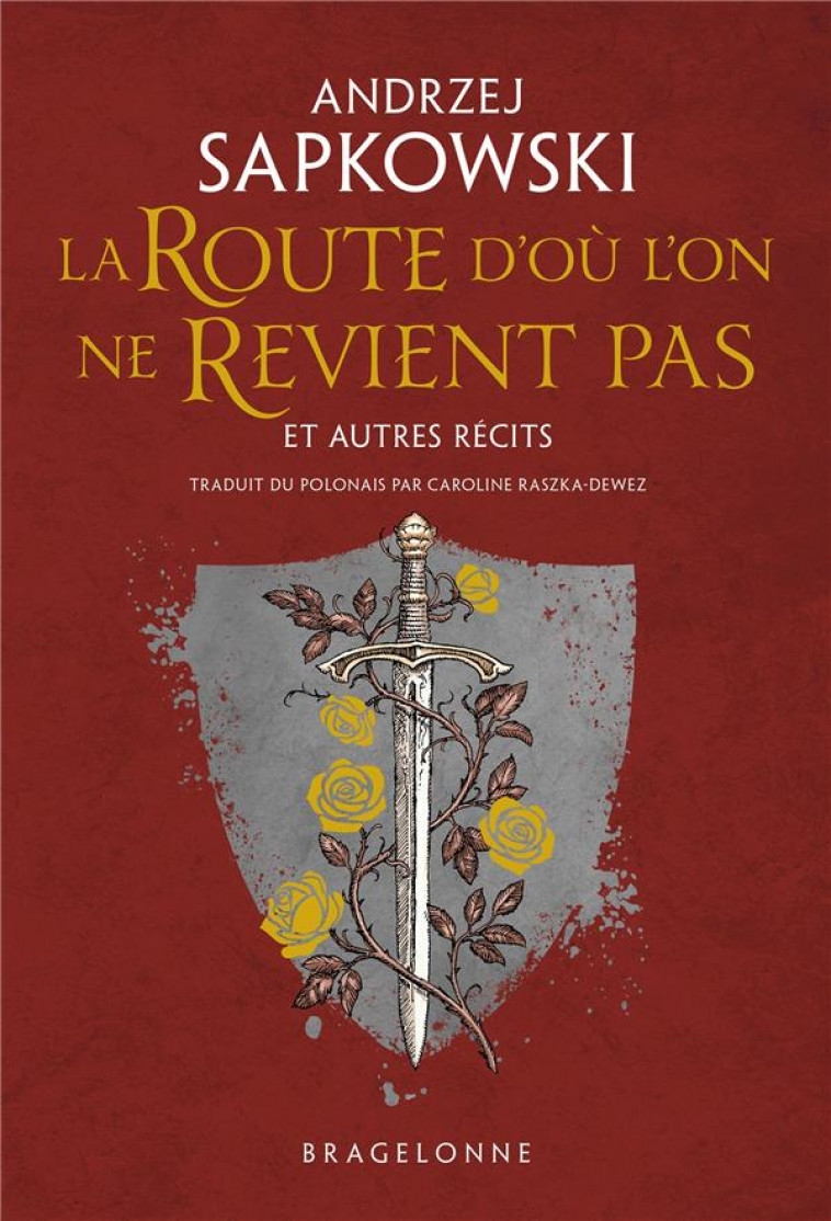 LA ROUTE D-OU L-ON NE REVIENT PAS ET AUTRES RECITS - RASZKA-DEWEZ C. - BRAGELONNE