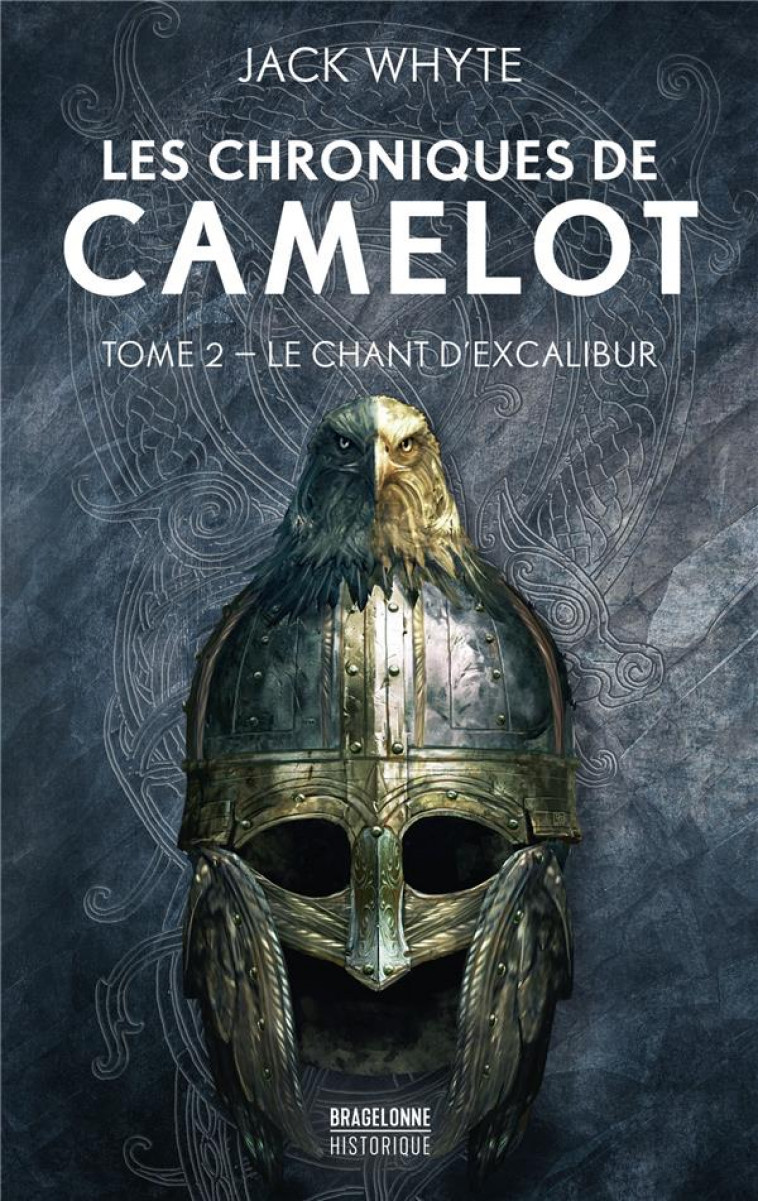 LES CHRONIQUES DE CAMELOT, T2 : LE CHANT D-EXCALIBUR - WHYTE/GRAFFET - BRAGELONNE