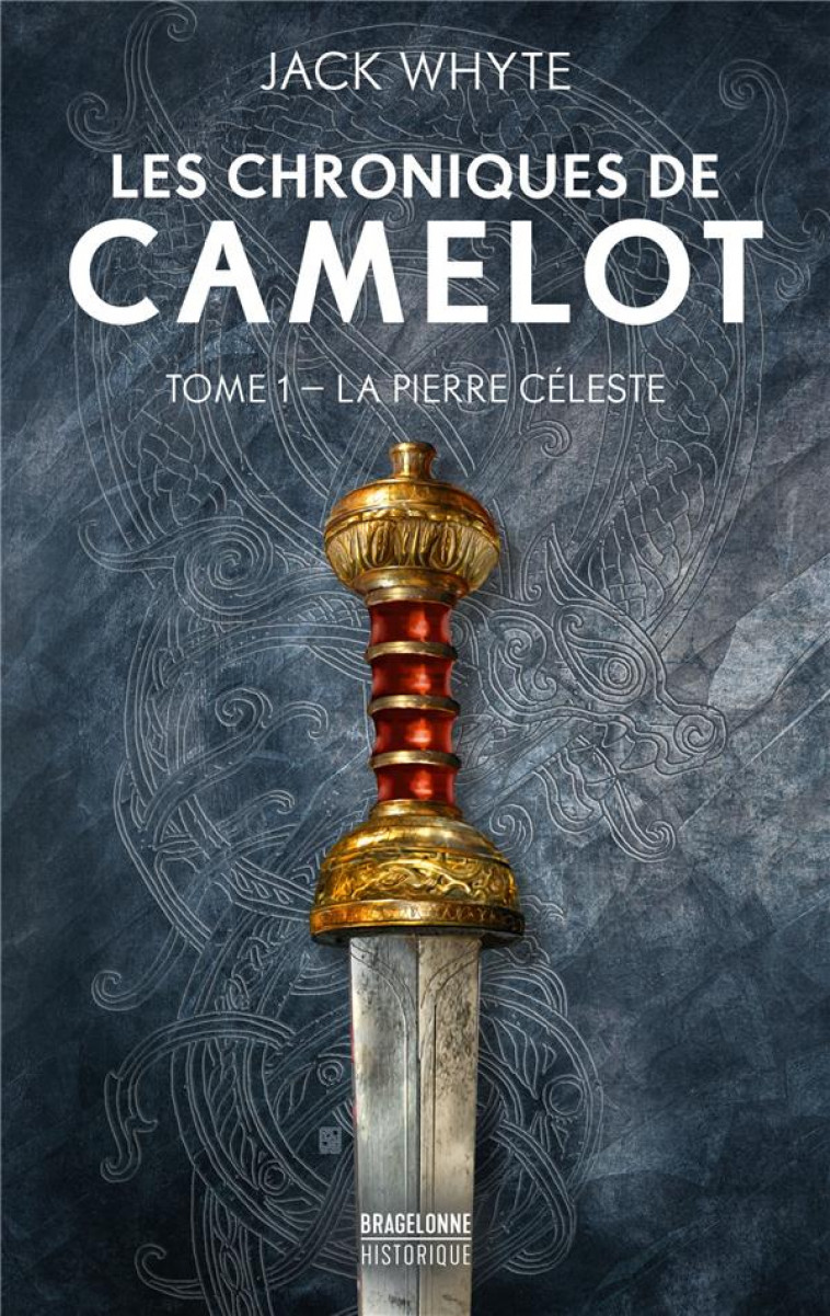 LES CHRONIQUES DE CAMELOT, T1 : LA PIERRE CELESTE - WHYTE/GRAFFET - BRAGELONNE