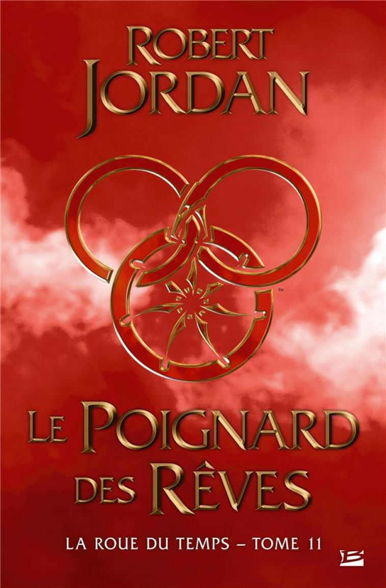 LA ROUE DU TEMPS, T11 : LE POIGNARD DES REVES - JORDAN ROBERT - BRAGELONNE