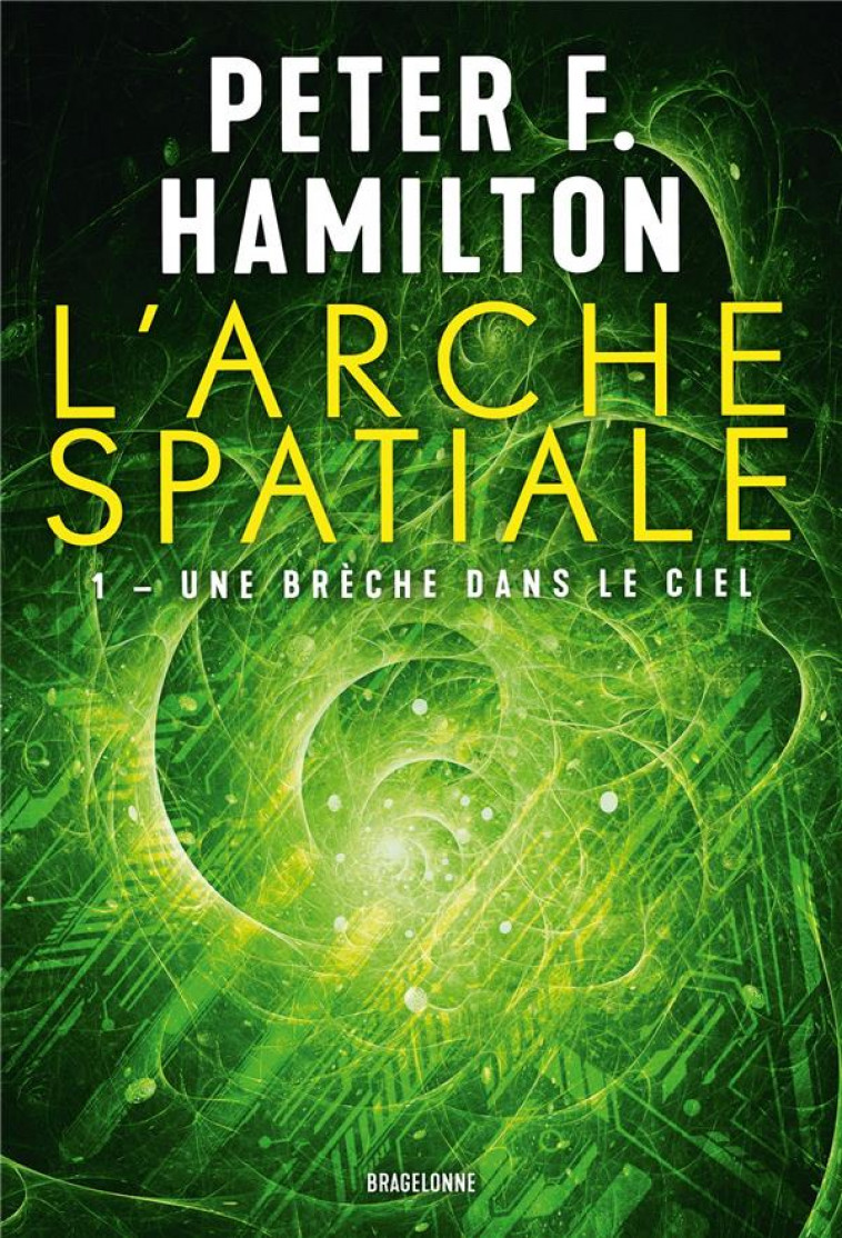 L-ARCHE SPATIALE, T1 : UNE BRECHE DANS LE CIEL - HAMILTON PETER F. - BRAGELONNE