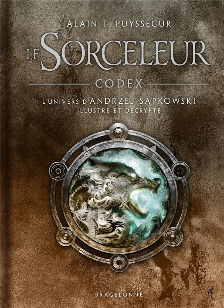 L-UNIVERS DU SORCELEUR (WITCHER) : CODEX LE SORCELEUR - T. PUYSSEGUR ALAIN - BRAGELONNE