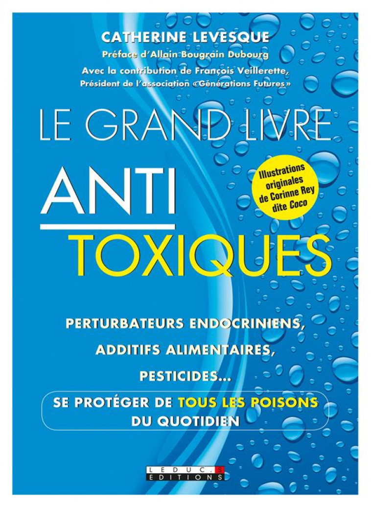 LE GRAND LIVRE DES ANTITOXIQUES - PERTURBATEURS ENDOCRINIENS, ADDITIFS ALIMENTAIRES, PRESTICIDES ... - LEVESQUE/CORINNE REY - Leduc.s éditions