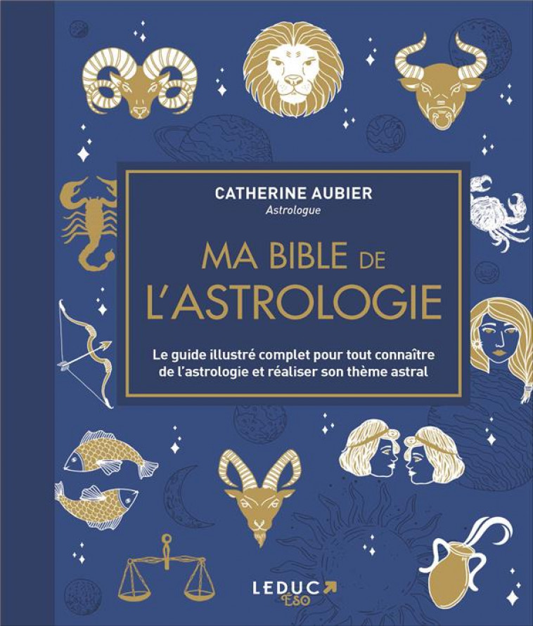 MA BIBLE DE L-ASTROLOGIE - EDITION DE LUXE - AUBIER CATHERINE - QUOTIDIEN MALIN