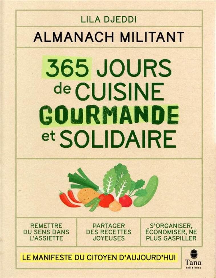 ALMANACH MILITANT - 365 JOURS DE CUISINE GOURMANDE ET SOLIDAIRE - DJEDDI LILA - TANA