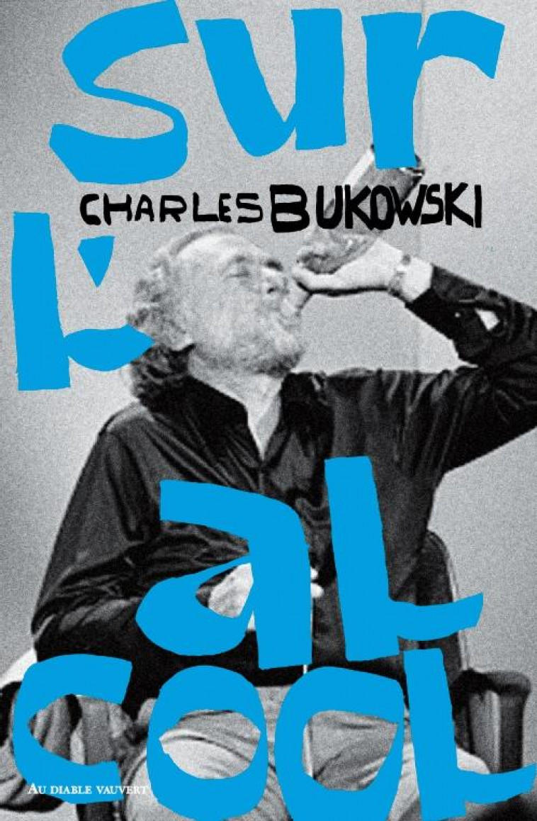 SUR L-ALCOOL - BUKOWSKI CHARLES - DIABLE VAUVERT