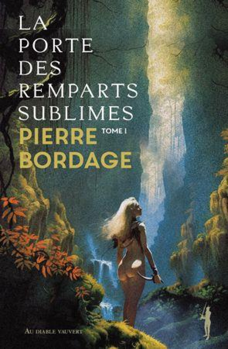 LA PORTE DES REMPARTS SUBLIMES - VOL01 - BORDAGE PIERRE - DIABLE VAUVERT