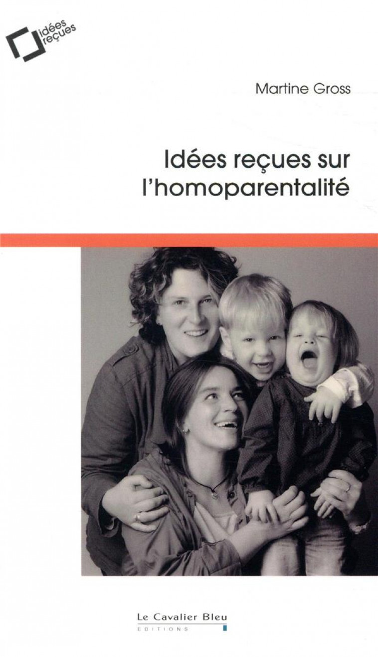 IDEES RECUES SUR L-HOMOPARENTALITE - GROSS MARTINE - CAVALIER BLEU