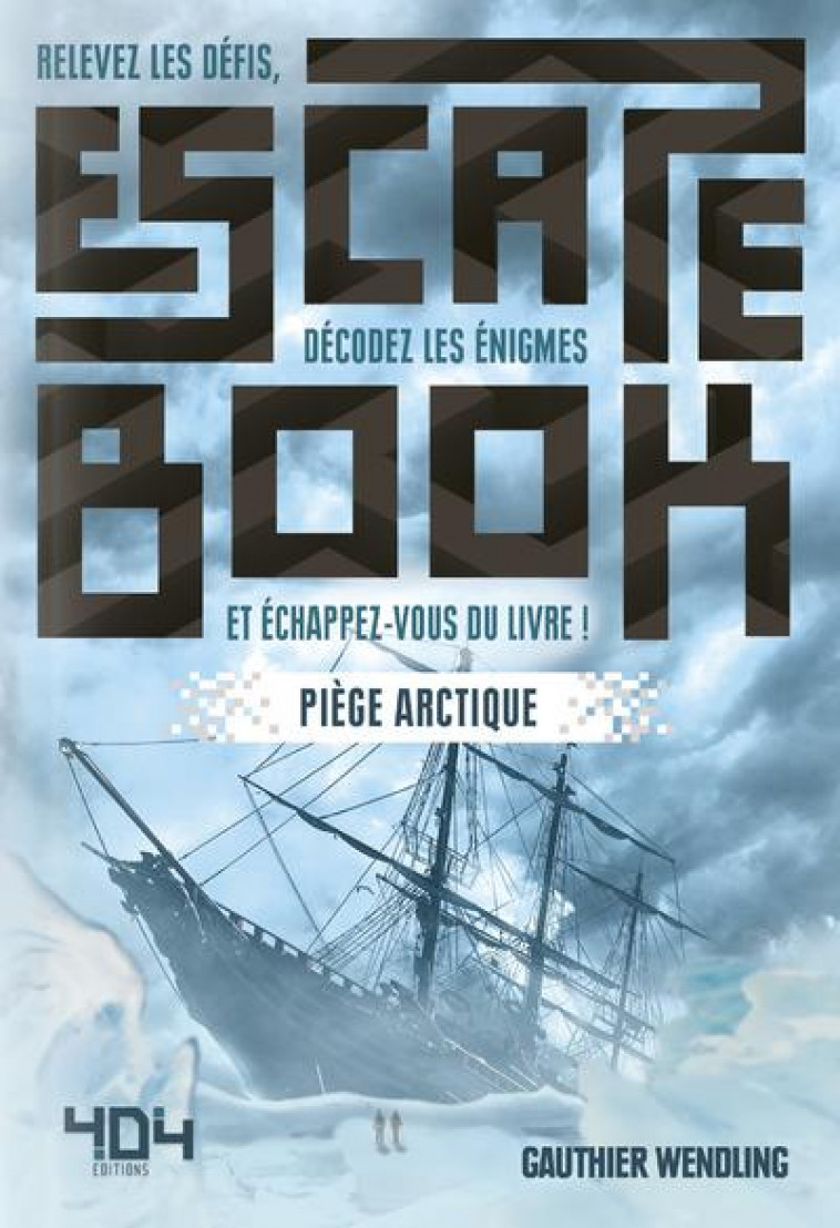 ESCAPE BOOK - PIEGE ARCTIQUE - CHAPOULET/WENDLING - 404