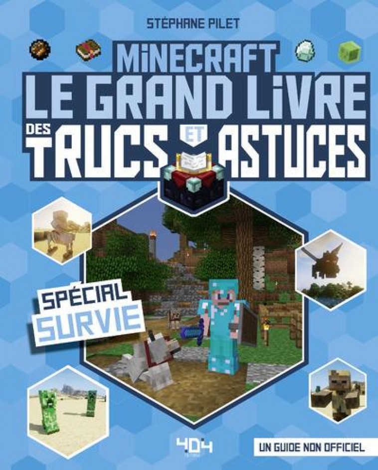 MINECRAFT - LE GRAND LIVRE DES TRUCS ET ASTUCES - SPECIAL SURVIE - PILET STEPHANE - 404